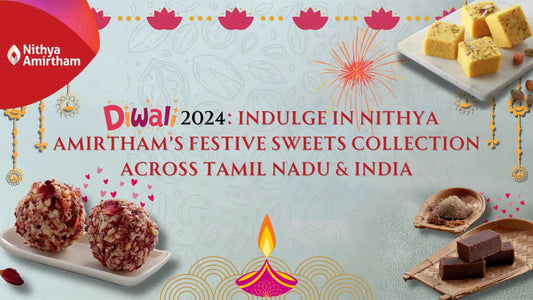 Diwali 2024 festive sweets collection by Nithya Amirtham – Traditional Indian sweets and snacks available across Tamil Nadu and India.