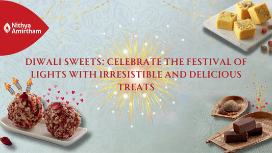 Delicious Diwali sweets from Nithya Amirtham, Chennai – Traditional Indian treats for the Festival of Lights