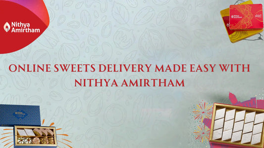 Online sweets delivery with Nithya Amirtham, showcasing authentic Indian sweets and snacks